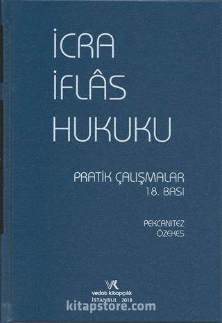 İcra İflas Hukuku Pratik Çalışmaları (2018 Baskı)