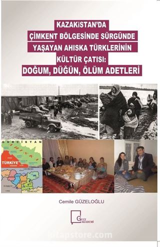 Kazakistan'da Çimkent Bölgesinde Sürgünde Yaşayan Ahıska Türklerinin Kültür Çatısı: Doğum, Düğün, Ölüm Adetleri