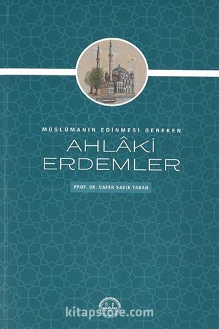 Müslümanın Edinmesi Gereken Ahlaki Erdemler