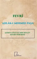 Fevri Ahlak-ı Mehmed Paşa Şairin Gözüyle Bir Devlet Adamı Portresi