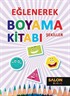 Şekiller / Eğlenerek Boyama Kitabı