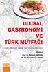 Ulusal Gastronomi Ve Türk Mutfaği (Tarihçe, Hammadde, Ritüeller, Özgün Yemekler ve Reçeteler)