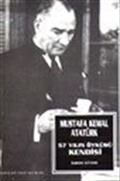 Mustafa Kemal Atatürk 57 Yılın Öyküsü Kendisi