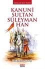 Kanuni Sultan Süleyman Han / Gençler İçin Tarih
