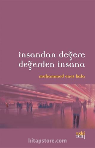 İnsandan Değere Değerden İnsana