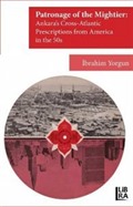 The Patronage of the Mightier: Ankara's Cross-Atlantic Prescriptions from America in the 50s