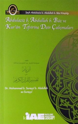 Abdulaziz b. Abdullah Baz ve Kur'an Tefsirine Dair Çalışmaları
