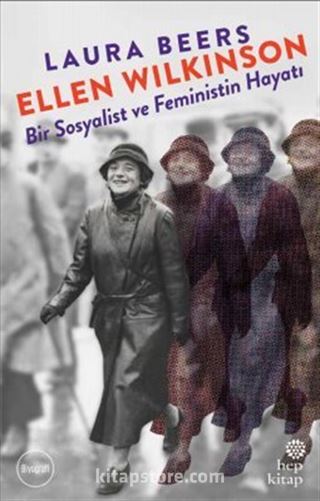 Ellen Wilkinson: Bir Sosyalist ve Feministin Hayatı