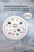 Branded Entertainment: A Strategic Approach Towards Integrating Product Placement Practices in Turkey