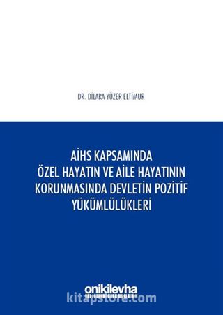 Avrupa İnsan Hakları Sözleşmesi Kapsamında Özel Hayatın ve Aile Hayatının Korunmasında Devletin Pozitif Yükümlülükleri