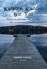 Kalpten Kadere Bir Yol