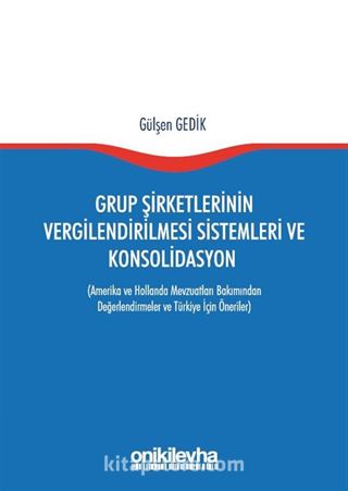 Grup Şirketlerinin Vergilendirilmesi Sistemleri ve Konsolidasyon