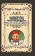Sultan 2. Abdülhamid Devrinde Bir Muhalif: Ahmed Saib ve Eseri Sultan Abdülhamid ve Saltanatının İlk Yılları