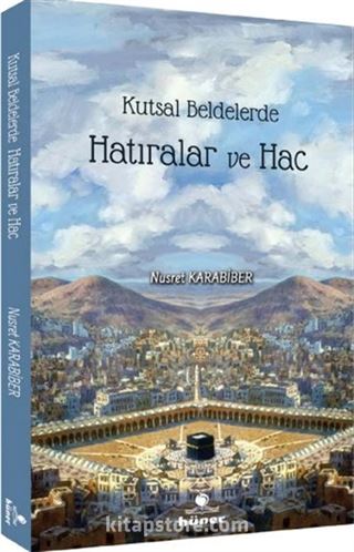 Kutsal Beldelerde Hatıralar ve Hac