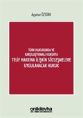Türk Hukukunda ve Karşılaştırmalı Hukukta Telif Hakkına İlişkin Sözleşmelere Uygulanacak Hukuk