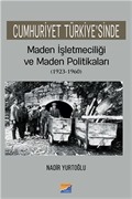 Cumhuriyet Türkiye'sinde Maden İşletmeciliği ve Maden Politikaları (1923-1960)