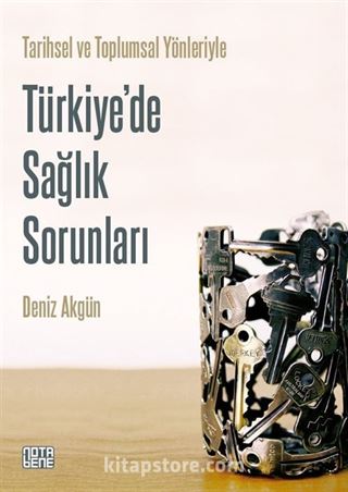 Tarihsel ve Toplumsal Yönleriyle Türkiye'de Sağlık Sorunları