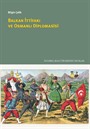 Balkan İttifakı ve Osmanlı Diplomasisi