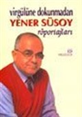 Virgülüne Dokunmadan Yener Süsoy Röportajlar