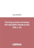 Türk Borçlar Kanunu Kapsamında Yapı Malikinin Sorumluluğu (TBK m. 69)
