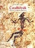 Çatalhöyük Anadolu'da Bir Neolitik Kent