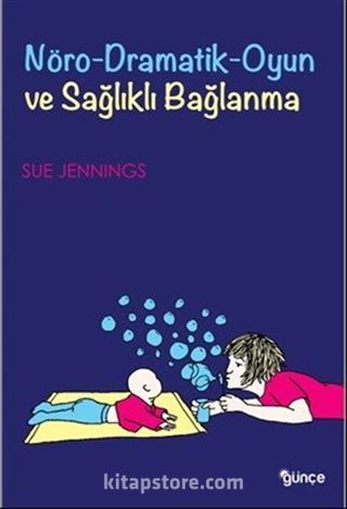 Nöro Dramatik Oyun ve Sağlıklı Bağlanma