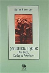 Çocuklukta İlişkiler Ana Baba, Kardeş ve Arkadaşlar