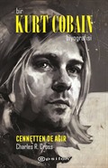 Bir Kurt Cobain Biyografisi: Cennetten de Ağır