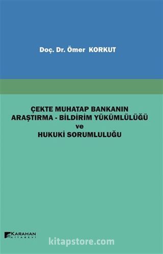 Çekte Muhatap Bankanın Araştırma-Bildirim Yükümlülüğü ve Hukuki Sorumluluğu