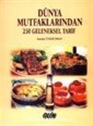Dünya Mutfaklarından 250 Geleneksel Tarif
