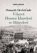Osmanlı Devleti'nde Vilayet Hususi İdareleri ve Bütçeleri