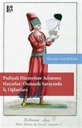Padişah Hizmetine Adanmış Hayatlar: Osmanlı Sarayında İç Oğlanları