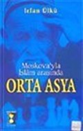 Moskova'yla İslam Arasında Orta Asya