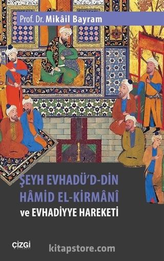 Şeyh Evhadü'd-Din Hamid El-Kirmani ve Evhadiyye Hareketi