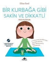 Bir Kurbağa Gibi Sakin ve Dikkatli - Aktivite Kitabı (Ücretsiz Meditasyon ve Yoga Cd'siyle Birlikte)