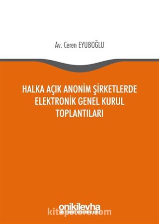 Halka Açık Anonim Şirketlerde Elektronik Genel Kurul Toplantılar