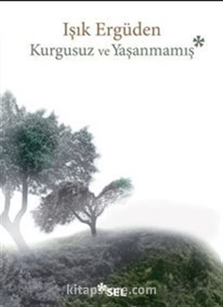 Kurgusuz ve Yaşanmamış