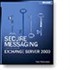 Secure Messaging with Microsoft® Exchange Server 2000