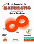 Problemlerle Matematik Tamamı Çözümlü Soru Bankası