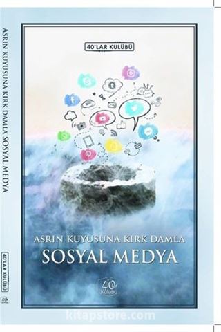 Asrın Kuyusuna Kırk Damla Sosyal Medya