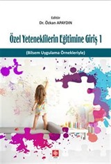 Özel Yeteneklilerin Eğitimine Giriş 1 (Bilsem Uygulama Örnekleriyle)