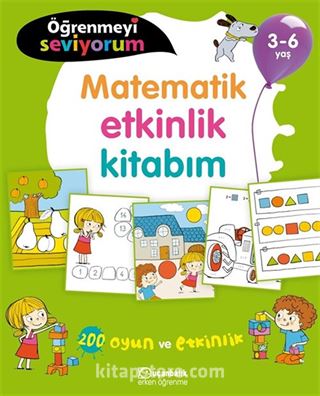 Öğrenmeyi Seviyorum - Matematik Etkinlik Kitabım (3-6 Yaş)