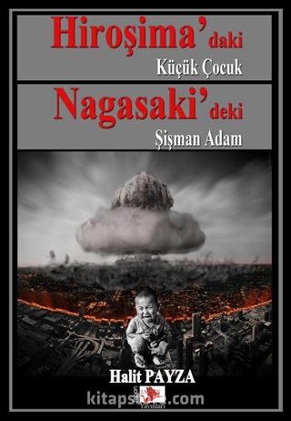 Hiroşima'daki Küçük Çocuk Nagasaki'deki Şişman Adam