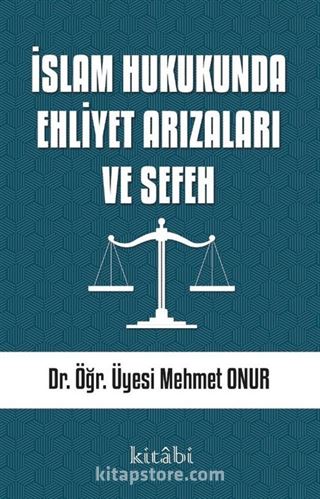 İslam Hukukunda Ehliyet Arızaları ve Sefeh