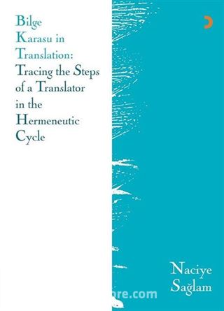 Bilge Karasu in Translation: Tracing the Steps of a Translator in the Hermeneutic Cycle