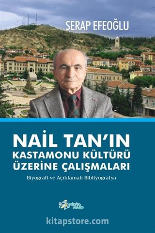 Nail Tan'ın Kastamonu Kültürü Üzerine Çalışmaları