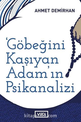 Göbeğini Kaşıyan Adamın Psikanalizi