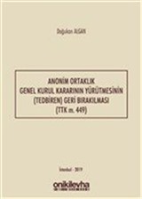 Anonim Ortaklık Genel Kurul Kararının Yürütmesinin (Tedbiren) Geri Bırakılması (TTK m. 449)