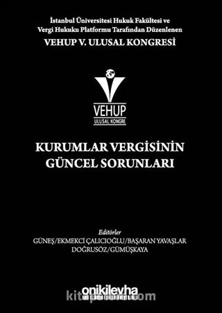 VEHUP V. Ulusal Kongresi - Kurumlar Vergisinin Güncel Sorunları