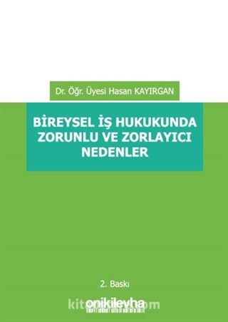 Bireysel İş Hukukunda Zorunlu ve Zorlayıcı Nedenler